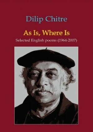 As Is,Where Is by Dilip Chitre