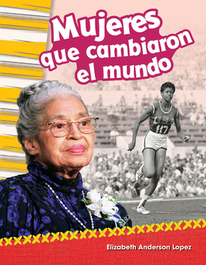 Mujeres que cambiaron el mundo (Women Who Changed the World) by Elizabeth Anderson Lopez