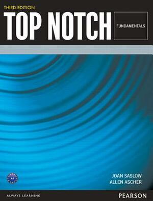 Top Notch Fundamentals by Joan Saslow, Allen Ascher