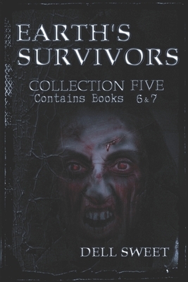 Earth's Survivors Collection Five by Dell Sweet