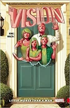 The Vision, Volume 1: Little Worse Than A Man by Tom King