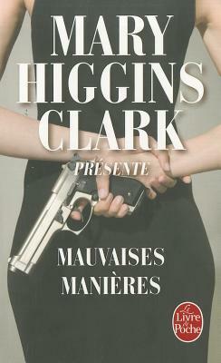 M.Higgins Clark Presente Mauvaises Manieres by Mary Higgins Clark