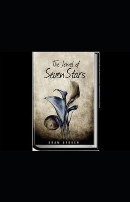 The Jewel of Seven Stars Illustrated by Bram Stoker