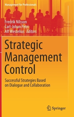 Strategic Management Control: Successful Strategies Based on Dialogue and Collaboration by 