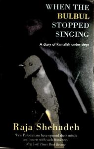 When The Bulbul Stopped Singing: A Diary of Ramallah under Siege by Raja Shehadeh
