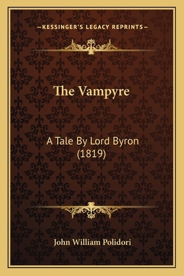 The Vampyre: A Tale by Lord Byron (1819) by 