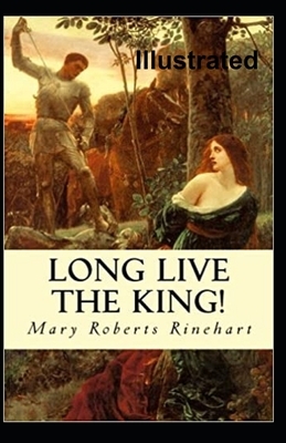 Long Live the King Illustrated by Mary Roberts Rinehart