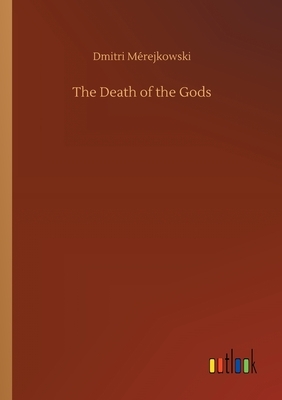 The Death of the Gods by Dmitri Mérejkowski
