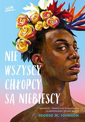 Nie wszyscy chłopcy są niebiescy by George M. Johnson