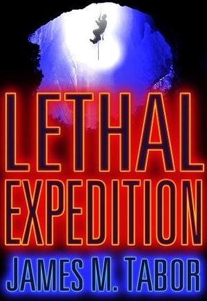 Lethal Expedition by James M. Tabor