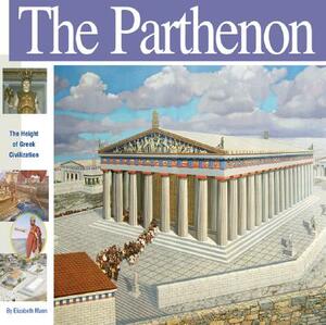 The Parthenon: The Height of Greek Civilization by Elizabeth Mann
