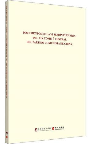 Documentos de la VI sesión plenaria del XIX Comité Central del Partido Comunista de China by 