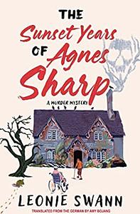 The Sunset Years of Agnes Sharp by Leonie Swann