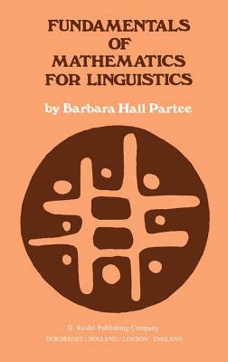 Fundamentals of Mathematics for Linguistics by Barbara B. H. Partee