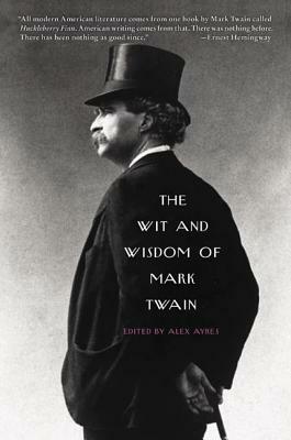 The Wit and Wisdom of Mark Twain by Alex Ayres