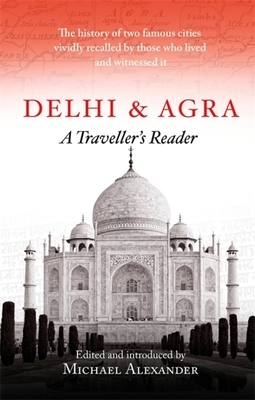 Delhi and Agra: A Traveller's Companion by Michael Alexander