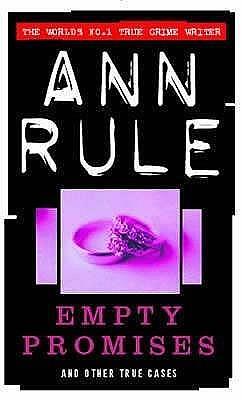 Empty Promises: and Other True Cases by Ann Rule, Ann Rule