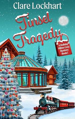 Tinsel Tragedy: A Christmas Whodunnit by Clare Lockhart, Clare Lockhart