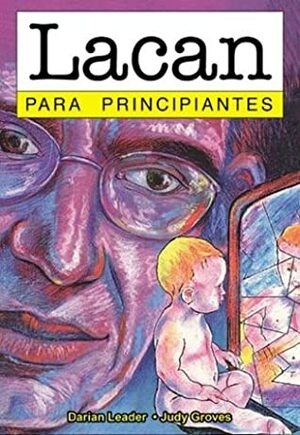 Lacan para principiantes by Darian Leader, Judy Groves