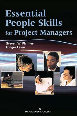 Essential People Skills for Project Managers by Ginger Levin, Steven W. Flannes