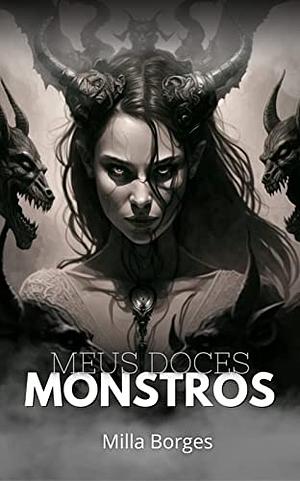 Meus Doces Monstros: Harém Reverso Com Monstros by Milla Borges