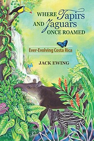 Where Tapirs and Jaguars Once Roamed: Ever-Evolving Costa Rica by Jack Ewing