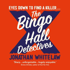 The Bingo Hall Detectives by Jonathan Whitelaw