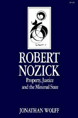 Robert Nozick: Property, Justice, and the Minimal State by Jonathan Wolff