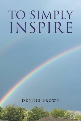 To Simply Inspire by Dennis Brown