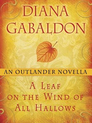 A Leaf on the Wind of All Hallows: An Outlander Novella by Diana Gabaldon