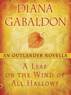 A Leaf on the Wind of All Hallows: An Outlander Novella by Diana Gabaldon