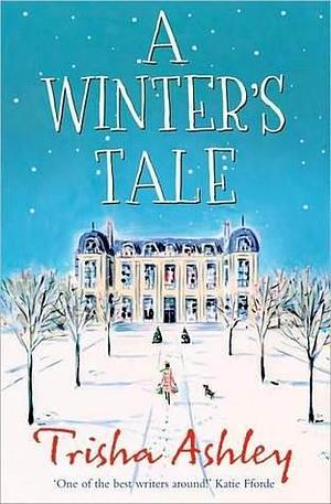 A Winter's Tale: A festive winter read from the bestselling Queen of Christmas romance by Trisha Ashley, Trisha Ashley