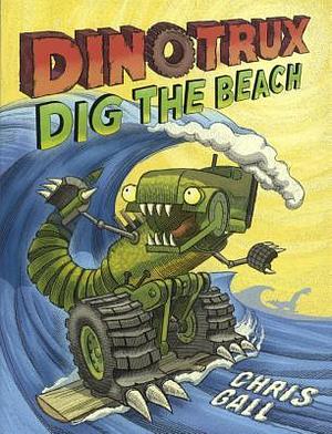 Dinotrux Dig The Beach by Chris Gall, Chris Gall