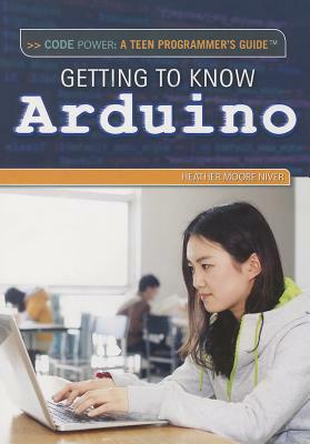 Getting to Know Arduino by Heather Moore Niver