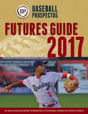 Baseball Prospectus Futures Guide 2017 by Baseball Prospectus