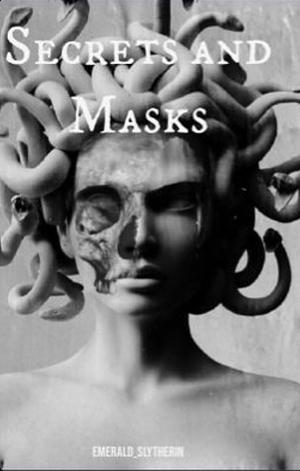 Secrets and Masks volume 2 by Emerald_Slytherin