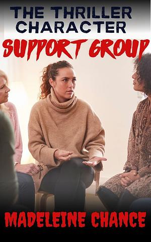 The Thriller Character Support Group by Madeleine Chance