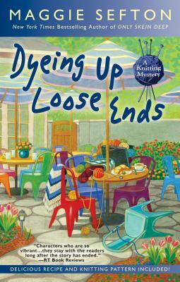 Dyeing Up Loose Ends by Maggie Sefton