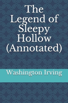 The Legend of Sleepy Hollow (Annotated) by Washington Irving