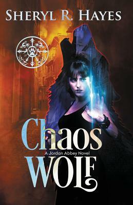 Chaos Wolf: A Jordan Abbey Novel by Sheryl R. Hayes
