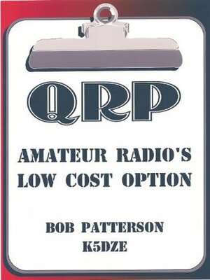 QRP. Amateur Radio's Low Cost Option by Robert Patterson