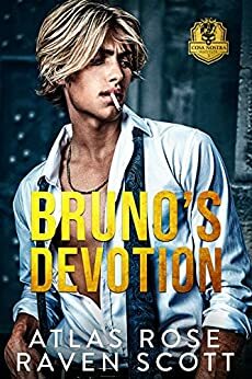Bruno's Devotion: A Dark Mafia Romance by Atlas Rose, Raven Scott