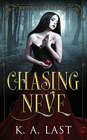Chasing Neve: Snow White Reimagined by K.A. Last