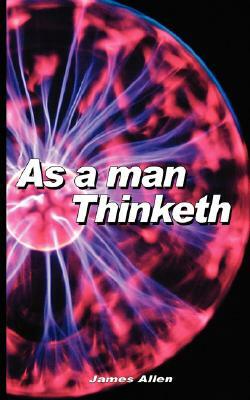 As a Man Thinketh by James Allen