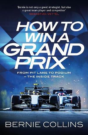 How to Win a Grand Prix by Bernie Collins