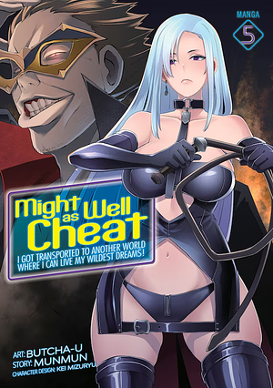 Might as Well Cheat: I Got Transported to Another World Where I Can Live My Wildest Dreams! (Manga) Vol. 5 by Munmun