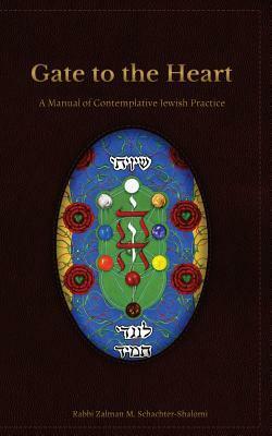 Gate to the Heart: A Manual of Contemplative Jewish Practice by Zalman Schachter-Shalomi, Robert Micha'el Esformes, Netanel Miles-Yepez