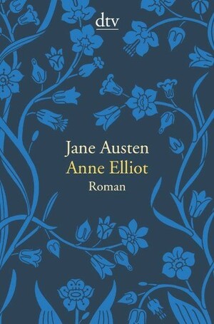 Anne Elliot oder die Kraft der Überredung by Jane Austen