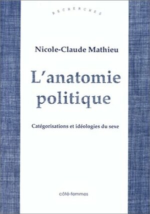 L'anatomie politique. Catégorisations et idéologies du sexe by Nicole-Claude Mathieu