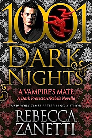 A Vampire’s Mate: A Dark Protectors/Rebels Novella by Rebecca Zanetti